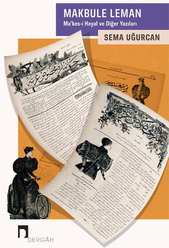 Makbule Leman –Ma'kes-i Hayal ve Diğer Yazıları–